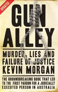 Gun Alley: Murder, Lies and Failure of Justice