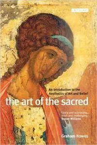Art of the Sacred, The: An Introduction to the Aesthetics of Art and Belief