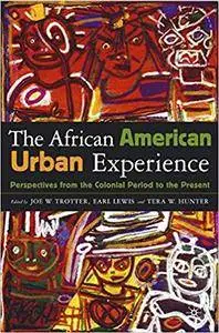The African American Urban Experience: Perspectives from the Colonial Period to the Present