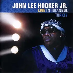 John Lee Hooker Jr. - Live In Istanbul Turkey (2010)