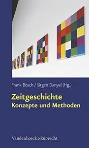 Zeitgeschichte - Konzepte und Methoden (German Edition)