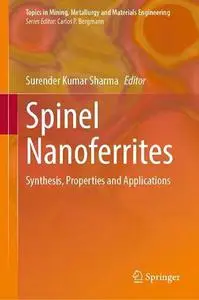 Spinel Nanoferrites: Synthesis, Properties and Applications
