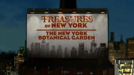 PBS - Treasures of New York: New York Botanical Garden (2013)