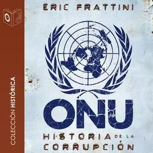 «ONU. Historia de la corrupción» by Eric Frattini