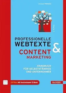 Professionelle Webtexte und Content Marketing : Handbuch für Selbstständige und Unternehmer