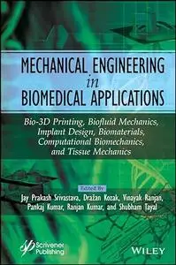 Mechanical Engineering in Biomedical Application: Bio-3D Printing, Biofluid Mechanics, Implant Design, Biomaterials