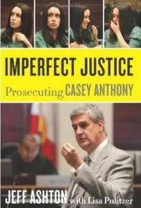Imperfect Justice: Prosecuting Casey Anthony (repost)