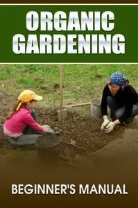 Organic Vegetable Gardening-best Beginner's Manual-step by step