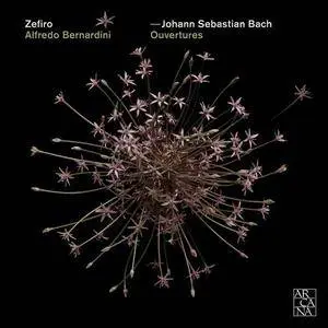 Zefiro, Alfredo Bernardini - J.S. Bach: Ouvertures (2016)