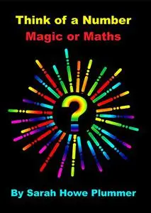 Think Think of a Number: Magic or Maths