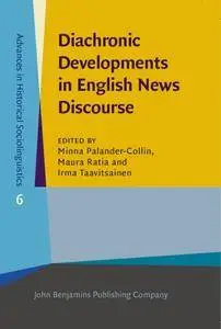 Diachronic Developments in English News Discourse