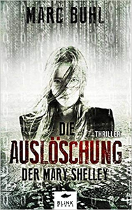 Die Auslöschung der Mary Shelley - Marc Buhl