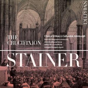 Choir of St Mary's Cathedral, Edinburgh, Duncan Ferguson, Imogen Morgan - Stainer: The Crucifixion (2024)