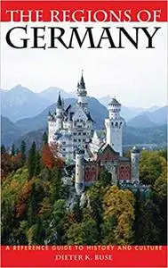 The Regions of Germany: A Reference Guide to History and Culture