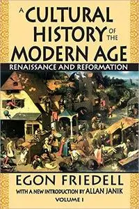 A Cultural History of the Modern Age: Volume 1, Renaissance and Reformation