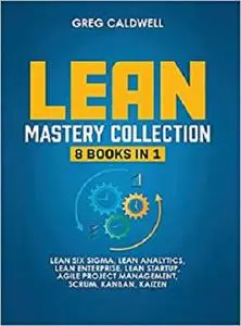 Lean Mastery: 8 Books in 1 - Master Lean Six Sigma & Build a Lean Enterprise