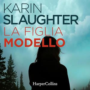 «La figlia modello» by Karin Slaughter