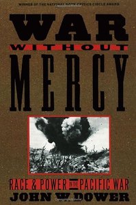 War Without Mercy: Race and Power in the Pacific War (repost)