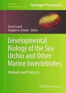 Developmental Biology of the Sea Urchin and Other Marine Invertebrates: Methods and Protocols (Repost)