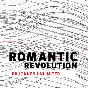 Deutsches Symphonie-Orchester Berlin - Romantic Revolution - Bruckner Unlimited (2017)