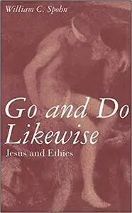 Go and Do Likewise: Jesus and Ethics