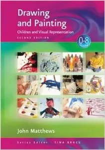 Drawing and Painting: Children and Visual Representation by John Matthews