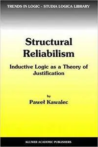 Structural Reliabilism: Inductive Logic as a Theory of Justification