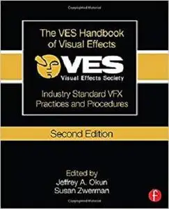 The VES Handbook of Visual Effects: Industry Standard VFX Practices and Procedures