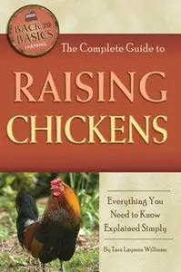 «The Complete Guide to Raising Chickens» by Tara Layman-Williams