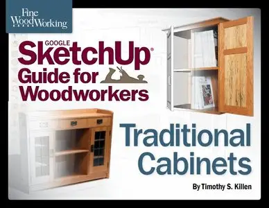 Fine Woodworking's Google SketchUp® Guide for Woodworkers: Traditional Cabinets