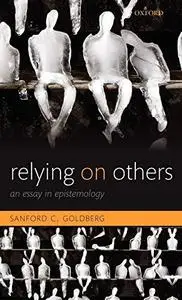 Relying on Others: An Essay in Epistemology