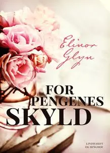 «For pengenes skyld» by Elinor Glyn