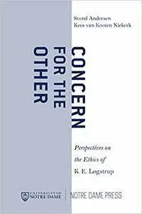 Concern for the Other: Perspectives on the Ethics of K. E. Logstrup