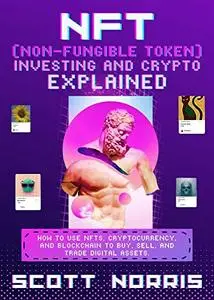 NFT(Non-Fungible Token) Investing and Crypto Explained