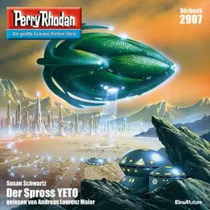 «Perry Rhodan - Episode 2907: Der Spross YETO» by Susan Schwartz