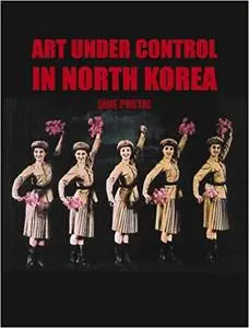 Art Under Control in North Korea