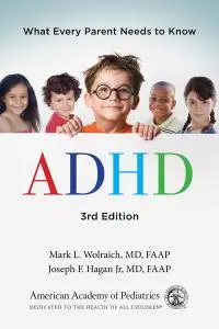 ADHD: What Every Parent Needs to Know, 3rd Edition