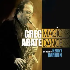 Greg Abate - Magic Dance: The Music of Kenny Barron (2021)