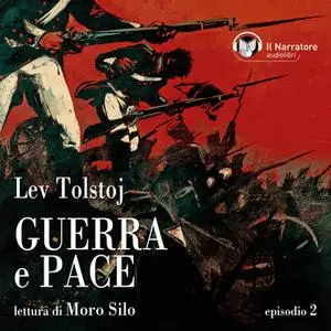 «Guerra e Pace - Libro I, Parte II - Episodio 2» by Lev Tolstoj