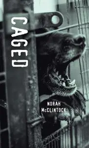 «Caged» by Norah McClintock