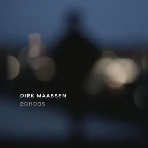 Dirk Maassen - Echoes (2021) [Official Digital Download]