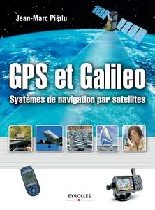 Jean-Marc Piéplu, Olivier Salvatori, "GPS et Galileo : Systèmes de navigation par satellites"