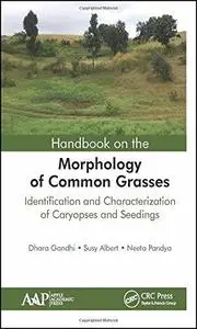 Handbook on the Morphology of Common Grasses: Identification and Characterization of Caryopses and Seedlings (repost)