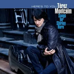 Térez Montcalm - Here's To You (2011)