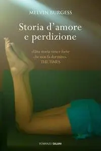 Melvin Burgess - Storia d'amore e perdizione