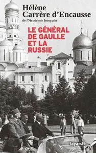 Hélène Carrère d'Encausse, "Le Général De Gaulle et la Russie"