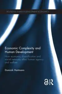 Economic Complexity and Human Development: How Economic Diversification and Social Networks Affect Human Agency and Welfare