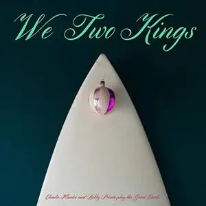 Charlie Hunter & Bobby Previte - We Two Kings (2015/2019) [Official Digital Download]