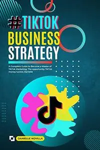 TikTok Business Strategy: A Complete Guide to Become a Master of TikTok Marketing, The opportunity TikTok money tactics