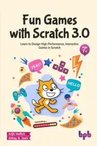 Fun Games with Scratch 3.0: Learn to Design High Performance, Interactive Games in Scratch (English Edition)